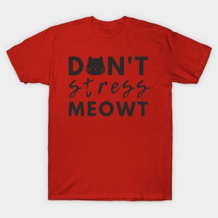 Don't stress meowt T-Shirt